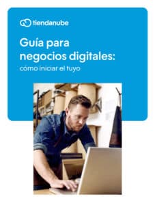 Cómo iniciar tu negocio digital: todo lo que debes saber