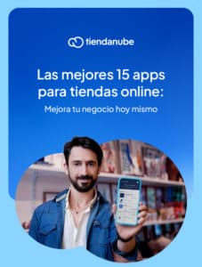 Las mejores 15 apps para tiendas online: mejora tu negocio hoy mismo