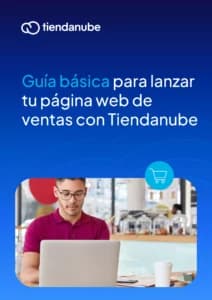 Guía para lanzar tu página web de ventas con Tiendanube